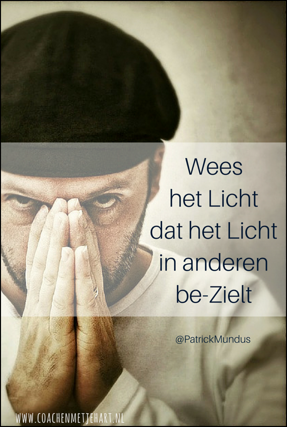 Wees het Licht dat het Licht in anderen be-zielt